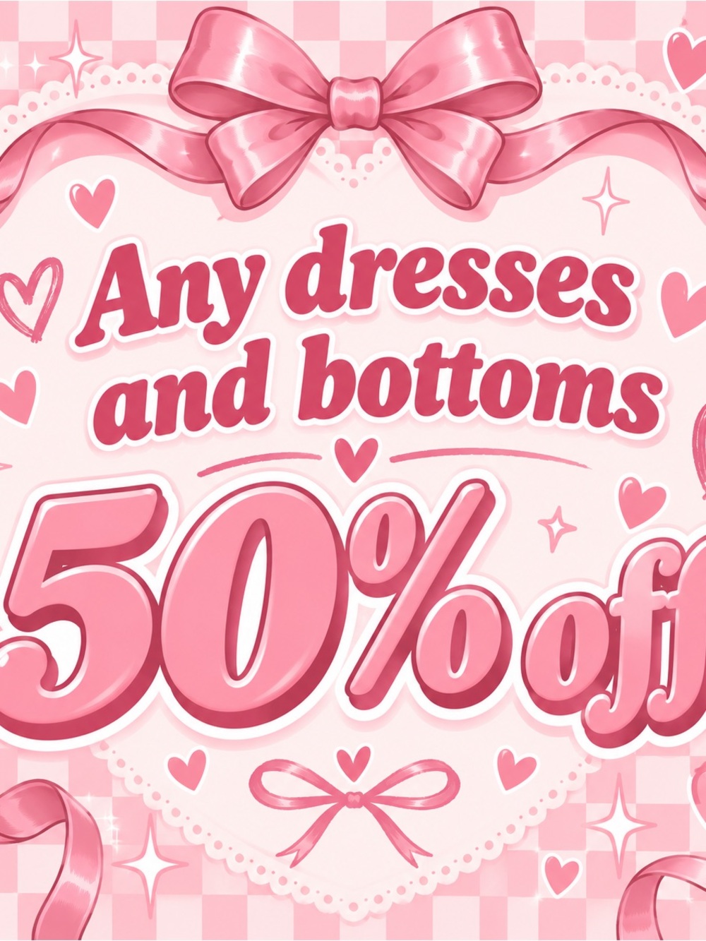 SALE: Dresses & Bottoms 50% Off”